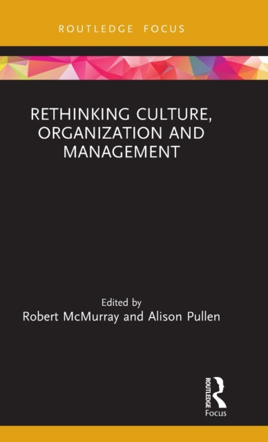Rethinking Culture Organization and Management Routledge Focus on Women Writers in Organization Studies