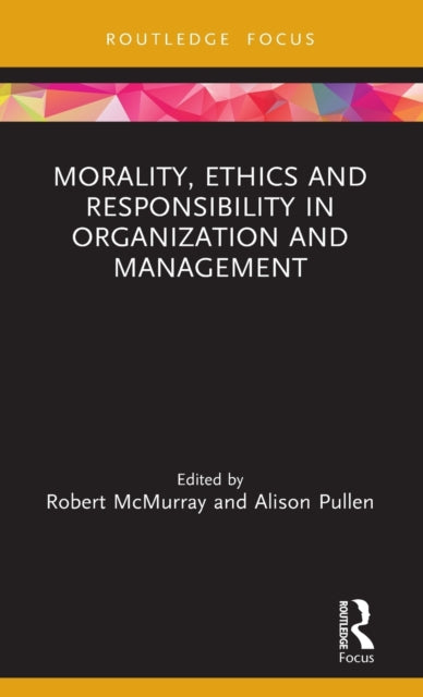 Morality Ethics and Responsibility in Organization and Management