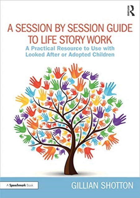 A Session by Session Guide to Life Story Work