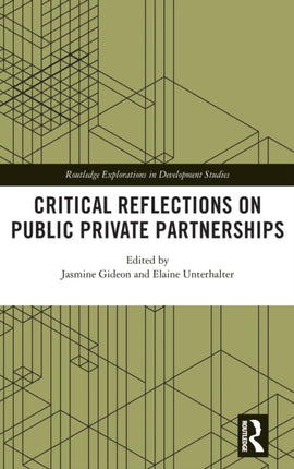 Critical Reflections on Public Private Partnerships Routledge Explorations in Development Studies