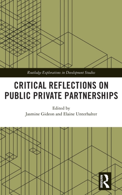 Critical Reflections on Public Private Partnerships Routledge Explorations in Development Studies