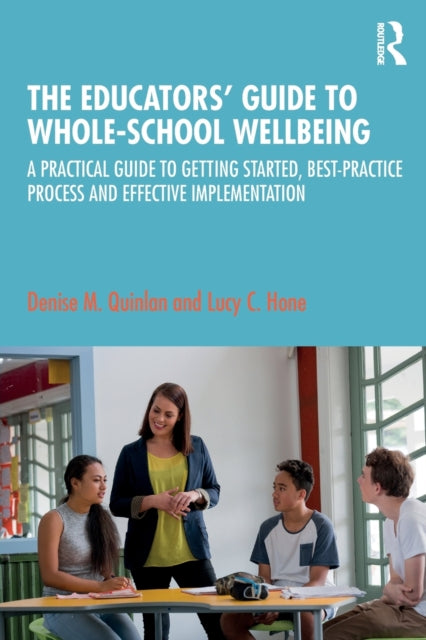 The Educatorsâ Guide to Wholeschool Wellbeing