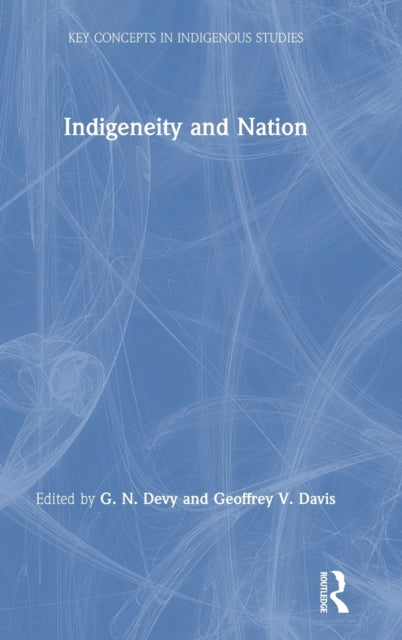 Indigeneity and Nation Key Concepts in Indigenous Studies