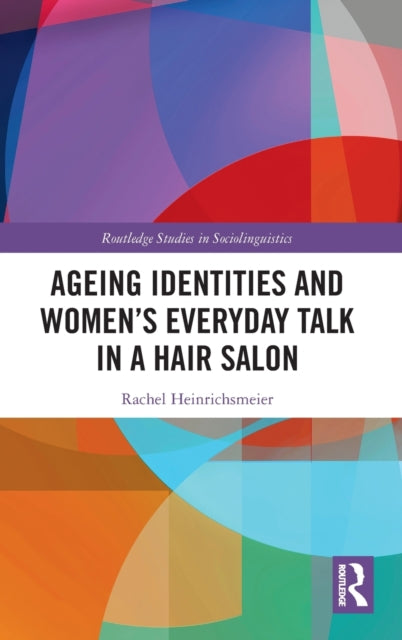 Ageing Identities and Womenâs Everyday Talk in a Hair Salon