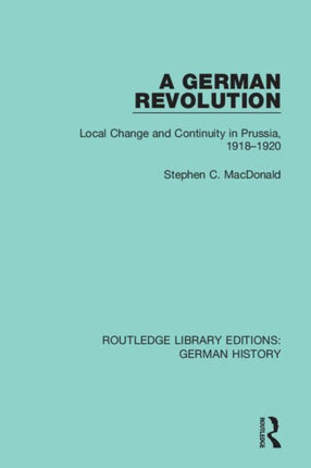 A German Revolution Local change and Continuity