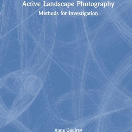 Active Landscape Photography: Methods for Investigation