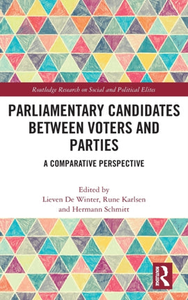 Parliamentary Candidates Between Voters and Parties A Comparative Perspective Routledge Research on Social and Political Elites