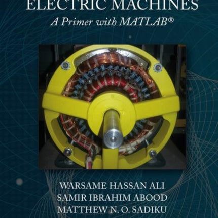 Fundamentals of Electric Machines: A Primer with MATLAB: A Primer with MATLAB