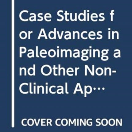 Case Studies for Advances in Paleoimaging and Other NonClinical Applications