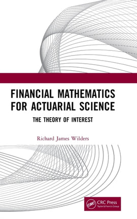 Financial Mathematics For Actuarial Science: The Theory of Interest