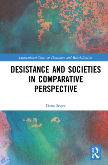 Desistance and Societies in Comparative Perspective International Series on Desistance and Rehabilitation