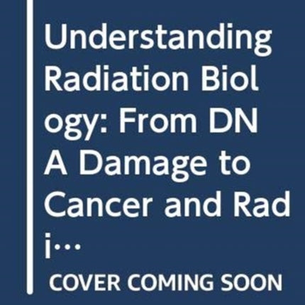 Understanding Radiation Biology From DNA Damage