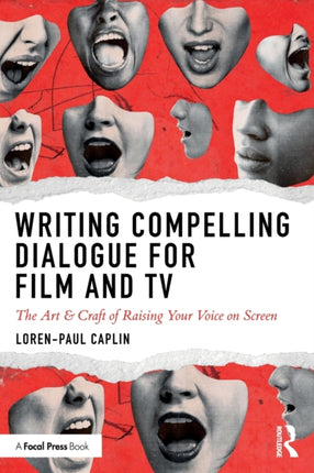 Writing Compelling Dialogue for Film and TV The Art  Craft of Raising Your Voice on Screen