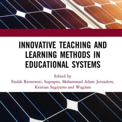 Innovative Teaching and Learning Methods in Educational Systems: Proceedings of the International Conference on Teacher Education and Professional Development (INCOTEPD 2018), October 28, 2018, Yogyakarta, Indonesia