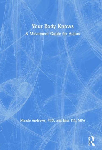 Your Body Knows: A Movement Guide for Actors