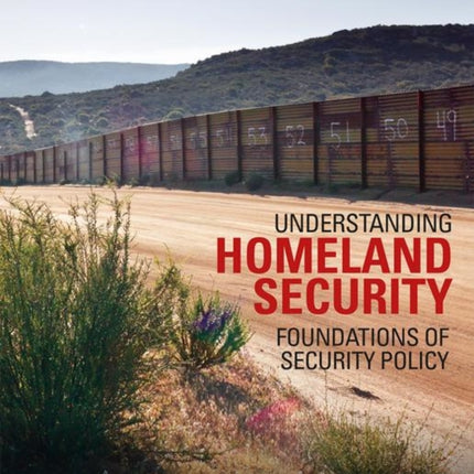 Understanding Homeland Security: Foundations of Security Policy