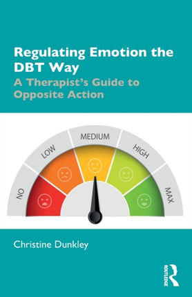 Regulating Emotion the DBT Way A Therapists Guide