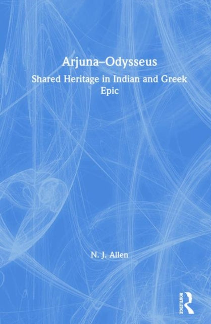 ArjunaOdysseus Shared Heritage in Indian and Greek Epic