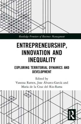 Entrepreneurship Innovation and Inequality Exploring Territorial Dynamics and Development Routledge Frontiers of Business Management