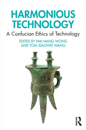 Harmonious Technology A Confucian Ethics of