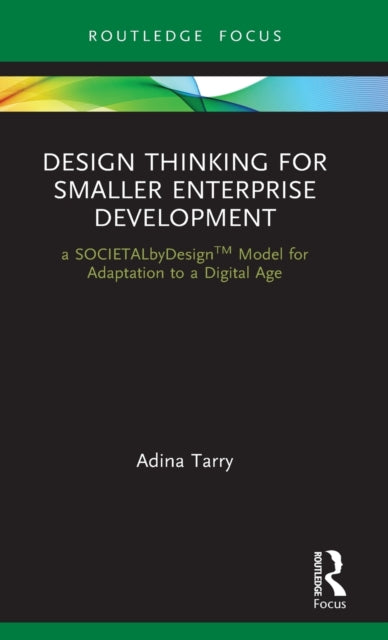 Design Thinking for Smaller Enterprise Development a SOCIETALbyDesign Model for Adaptation to a Digital Age