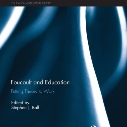 Foucault and Education Putting Theory to Work