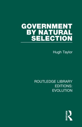 Government by Natural Selection 13 Routledge Library Editions Evolution