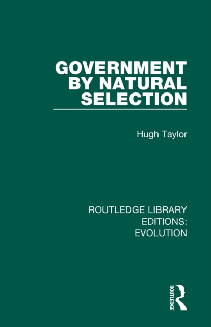Government by Natural Selection Routledge Library Editions Evolution