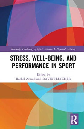 Stress WellBeing and Performance in Sport Routledge Psychology of Sport Exercise and Physical Activity