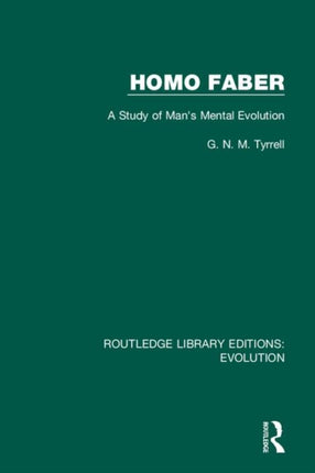 Homo Faber A Study of Mans Mental Evolution 14 Routledge Library Editions Evolution
