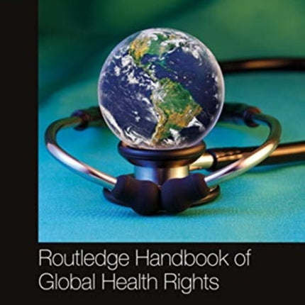 Routledge Handbook of Global Health Rights