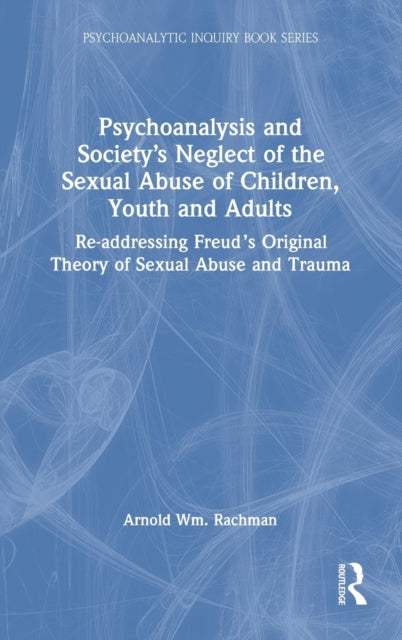 Psychoanalysis and Societys Neglect of the Sexual