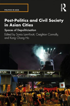 Post-Politics and Civil Society in Asian Cities: Spaces of Depoliticisation