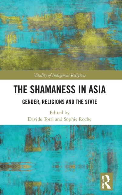 The Shamaness in Asia: Gender, Religion and the State