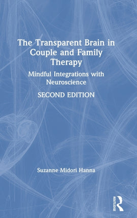 The Transparent Brain in Couple and Family Therapy Mindful Integrations with Neuroscience