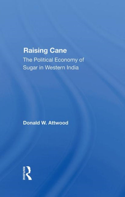 Raising Cane The Political Economy Of Sugar In Western India