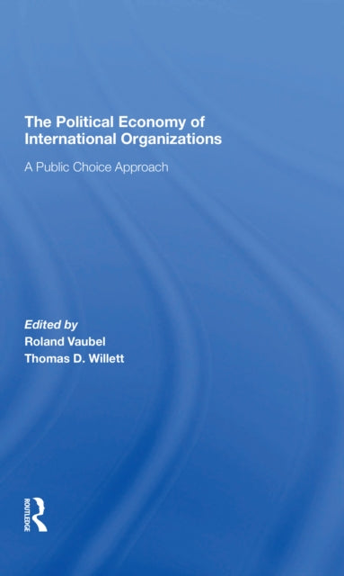 The Political Economy Of International Organizations A Public Choice Approach