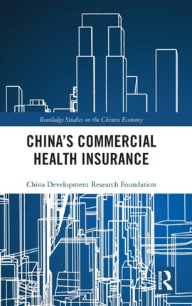 Chinas Commercial Health Insurance Routledge Studies on the Chinese Economy