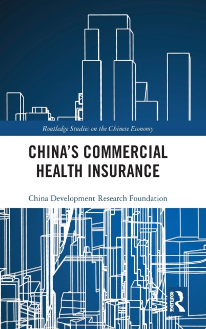 Chinas Commercial Health Insurance Routledge Studies on the Chinese Economy