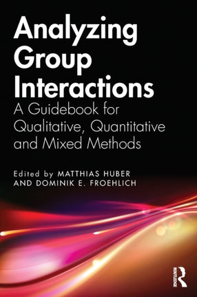Analyzing Group Interactions A Guidebook for Qualitative Quantitative and Mixed Methods