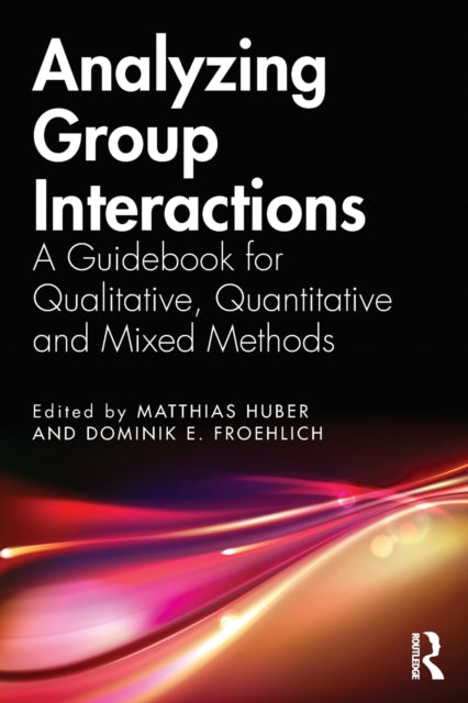 Analyzing Group Interactions A Guidebook for Qualitative Quantitative and Mixed Methods