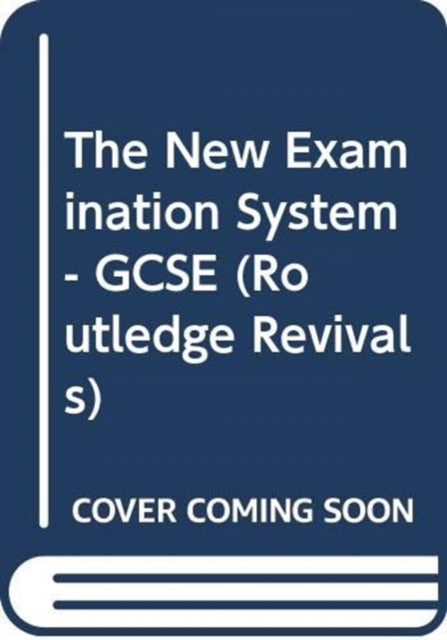 The New Examination System  GCSE Routledge