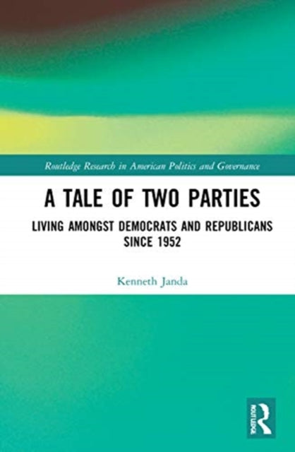 A Tale of Two Parties Living Amongst Democrats and Republicans Since 1952 Routledge Research in American Politics and Governance