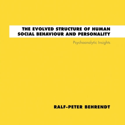 The Evolved Structure of Human Social Behaviour and Personality Psychoanalytic Insights