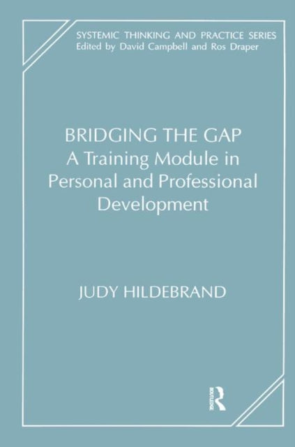 Bridging the Gap A Training Module in Personal and Professional Development The Systemic Thinking and Practice Series