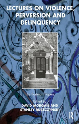 Lectures on Violence Perversion and Delinquency