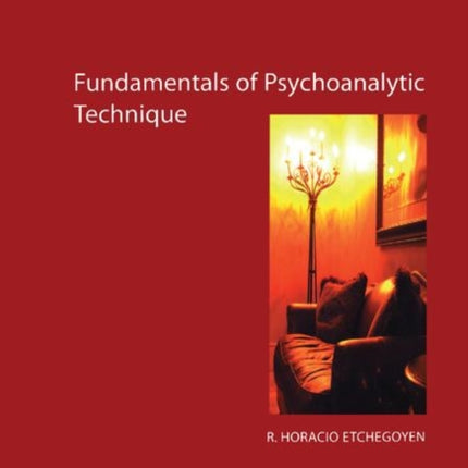 The Fundamentals of Psychoanalytic Technique