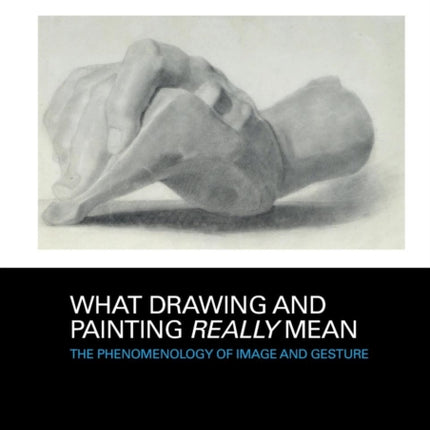 What Drawing and Painting Really Mean
