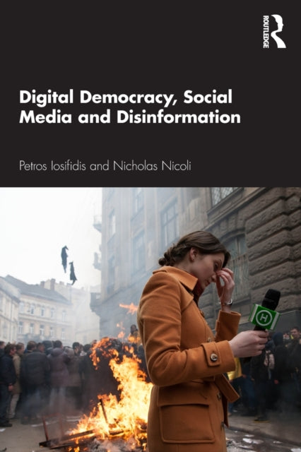 Digital Democracy Social Media and Disinformation
