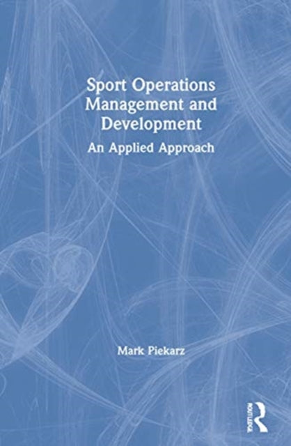 Sport Operations Management and Development An Applied Approach